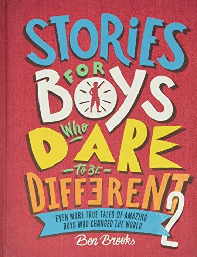 Stories for Boys Who Dare to Be Different 2: Even More True Tales of Amazing Boys Who Changed the World (The Dare to Be Different Series)