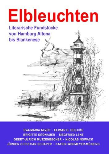 Elbleuchten: Literarische Fundstücke von Hamburg Altona bis Blankenese