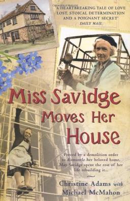 Miss Savidge Moves Her House: The Extraordinary Story of May Savidge and her House of a Lifetime