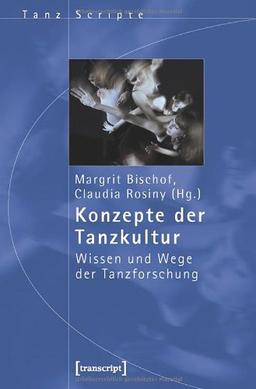 Konzepte der Tanzkultur: Wissen und Wege der Tanzforschung