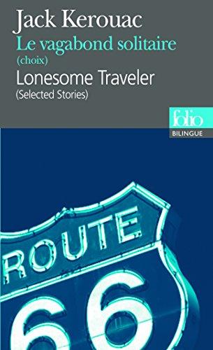 Le vagabond solitaire : choix. Lonesome traveler : selected stories