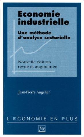 ECONOMIE INDUSTRIELLE. Une méthode d'analyse sectorielle, édition 1997