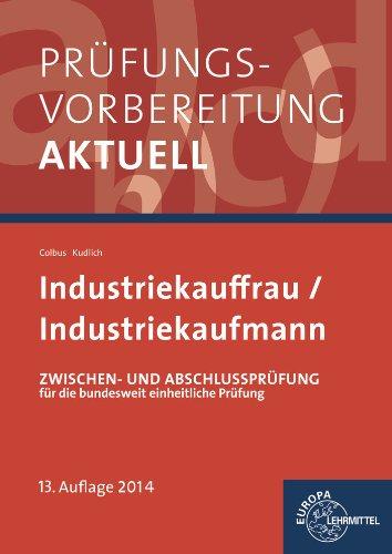 Prüfungsvorbereitung aktuell - Industriekauffrau/ Industriekaufmann: Zwischen- und Abschlussprüfung, Gesamtpaket