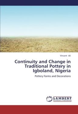 Continuity and Change in Traditional Pottery in Igboland, Nigeria: Pottery Forms and Decorations