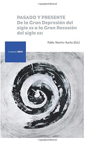 Pasado y presente: De la Gran Depresión del siglo XX a la Gran Recesión del siglo XXI (Monografía Fundación BBVA)