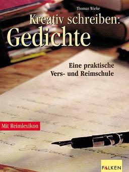 Kreativ schreiben: Gedichte. Eine praktische Vers- und Reimschule.