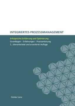 Integriertes Prozessmanagement. Erfolgreiche Einführung und Optimierung