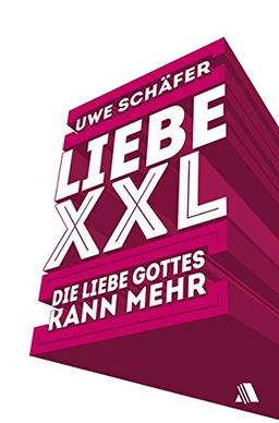 Liebe XXL: Die Liebe Gottes kann mehr