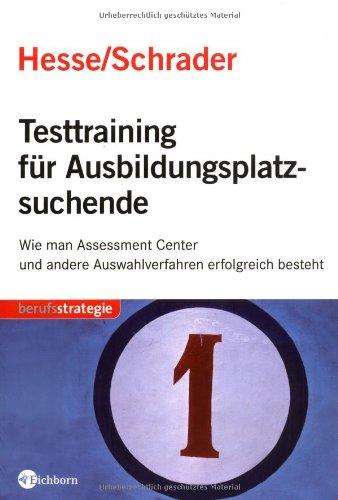 Testtraining für Ausbildungsplatzsuchende: Wie man Assessment Center und andere Auswahlverfahren erfolgreich besteht