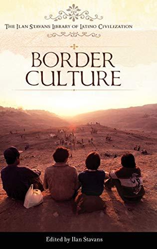 Border Culture (The Ilan Stavans Library of Latino Civilization)