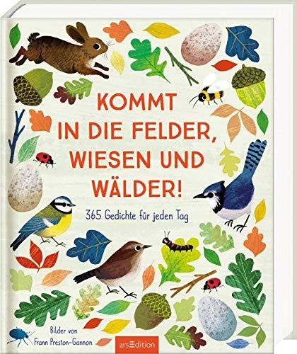 Kommt in die Felder, Wiesen und Wälder!: 365 Gedichte für jeden Tag