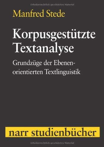 Korpusgestützte Textanalyse: Grundzüge der Ebenen-orientierten Textlinguistik (Narr Studienbücher)