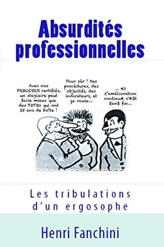 Absurdités professionnelles: Les tribulations d'un ergosophe