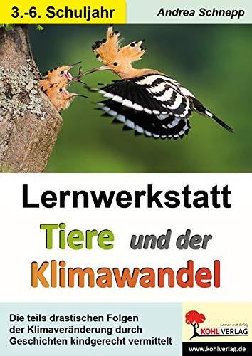 Lernwerkstatt Tiere und der Klimawandel: Die teils drastischen Folgen der Klimaveränderung durch Geschichten kindgerecht vermittelt