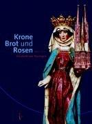 Krone, Brot und Rosen. 800 Jahre Elisabeth von Thüringen