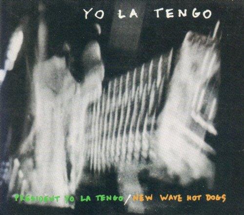 President Yo La Tengo / New Wave Hot Dogs