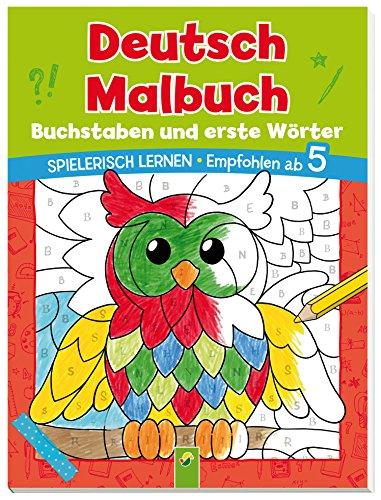 Deutsch Malbuch - Buchstaben und erste Wörter: Spielerisch lernen. Empfohlen ab 5