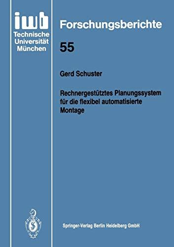 Rechnergestütztes Planungssystem für die flexibel automatisierte Montage (iwb Forschungsberichte, 55, Band 55)