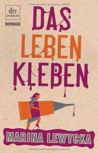 Das Leben kleben: Roman