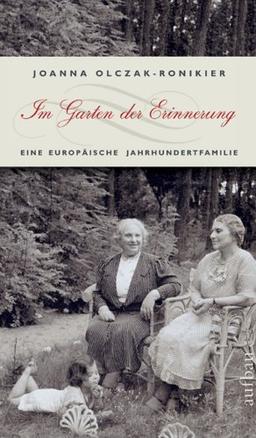 Im Garten der Erinnerung: Eine europäische Jahrhundertfamilie