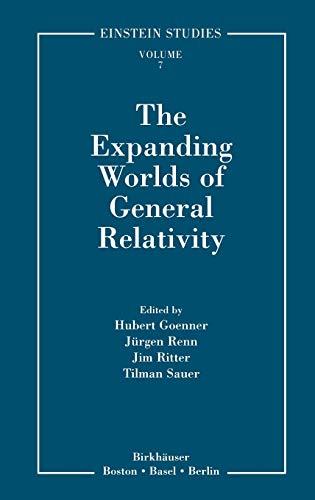 The Expanding Worlds of General Relativity (Einstein Studies, 7, Band 7)