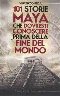 101 storie maya che dovresti conoscere prima della fine del mondo