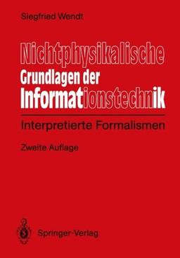 Nichtphysikalische Grundlagen der Informationstechnik. Interpretierte Formalismen