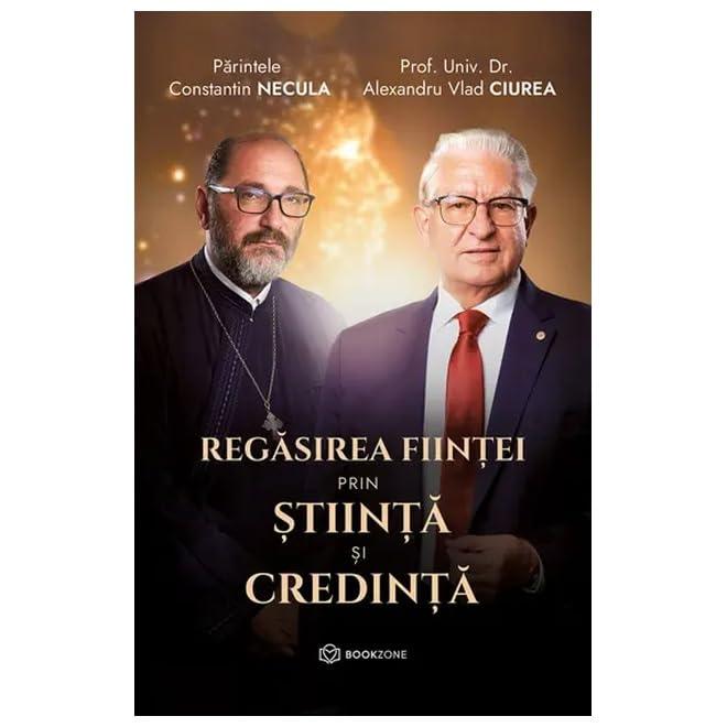 Regasirea Fiintei Prin Stiinta Si Credinta