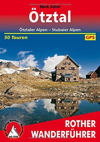 Ötztal: Ötztaler Alpen - Stubaier Alpen. Die schönsten Tal- und Höhenwanderungen. 50 Touren. Mit GPS-Daten. (Rother Wanderführer)