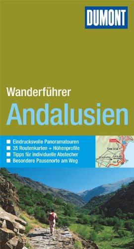 DuMont Wanderführer Andalusien: Eindrucksvolle Panoramatouren, 35 Routenkarten und Höhenprofile, Tipps für individuelle Abstecher, besondere Pausenorte am Weg