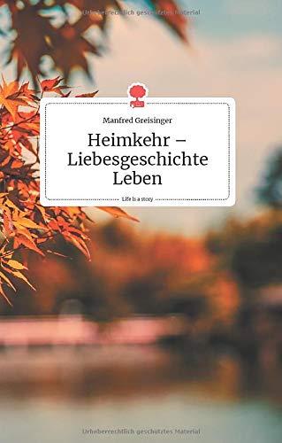 Heimkehr - Liebesgeschichte Leben. Life is a Story