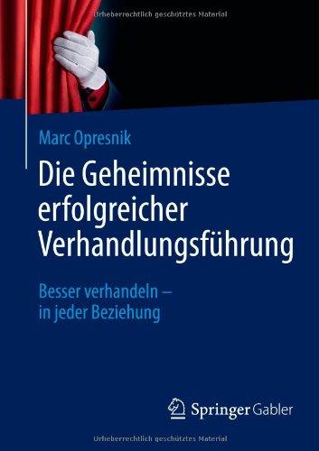 Die Geheimnisse erfolgreicher Verhandlungsführung: Besser verhandeln - in jeder Beziehung (German Edition)