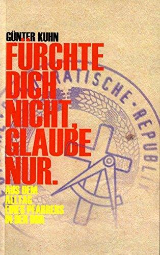 „Fürchte dich nicht, glaube nur.": Aus dem Alltag eines Pfarrers in der DDR