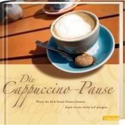 Die Cappuccino-Pause: Wenn du dich heute freuen kannst, dann warte nicht auf morgen. Geschenkpaket mit Buch und Cappuccino