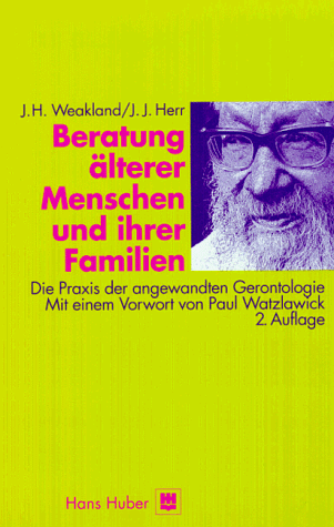 Beratung älterer Menschen und ihrer Familien: Die Praxis der angewandten Gerontologie