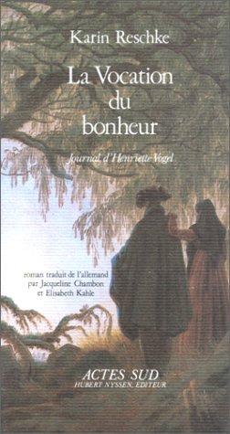 La Vocation du bonheur : journal d'Henriette Vogel