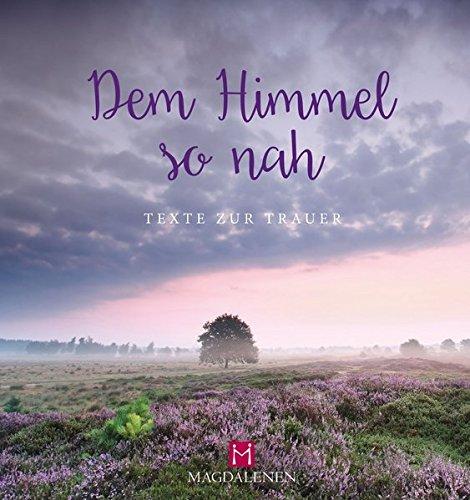 Dem Himmel so nah: Texte zur Trauer