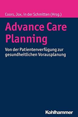 Advance Care Planning: Von der Patientenverfügung zur gesundheitlichen Vorausplanung