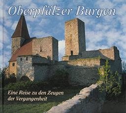 Oberpfälzer Burgen: Eine Reise zu den Zeugen der Vergangenheit