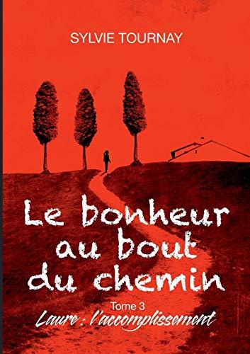 Le bonheur au bout du chemin, 3 : Tome 3, Laure : l'accomplissement