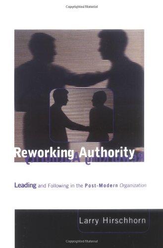 Reworking Authority: Leading and Following in the Post-modern Organization (Organization Studies)