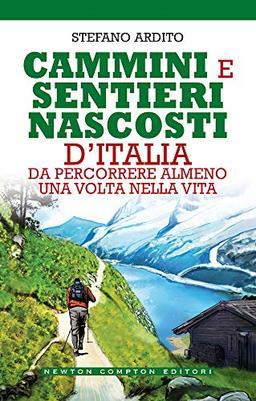 Cammini e sentieri nascosti d'italia da percorrere almeno una volta nella vita