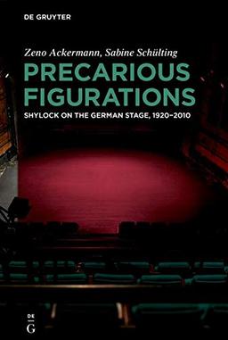 Precarious Figurations: Shylock on the German Stage, 1920–2010