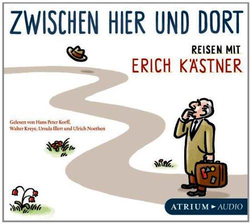 Zwischen hier und dort CD: Reisen mit Erich Kästner