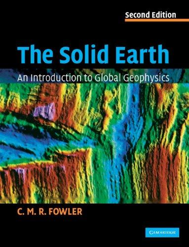 The Solid Earth: An Introduction to Global Geophysics