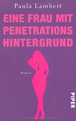 Eine Frau mit Penetrationshintergrund: Roman