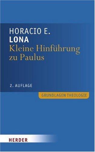 Kleine Hinführung zu Paulus (Grundlagen Theologie)