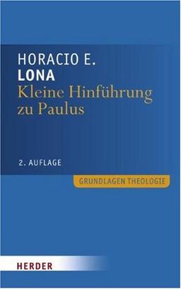 Kleine Hinführung zu Paulus (Grundlagen Theologie)