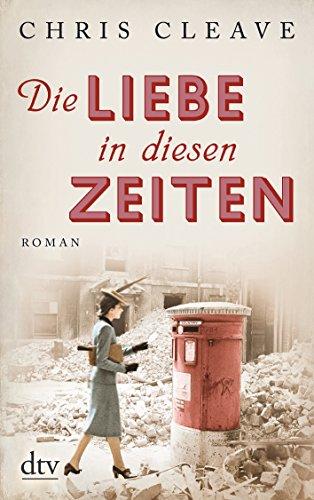 Die Liebe in diesen Zeiten: Roman