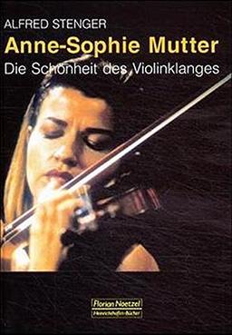 Anne-Sophie Mutter: Die Schönheit des Violinklanges